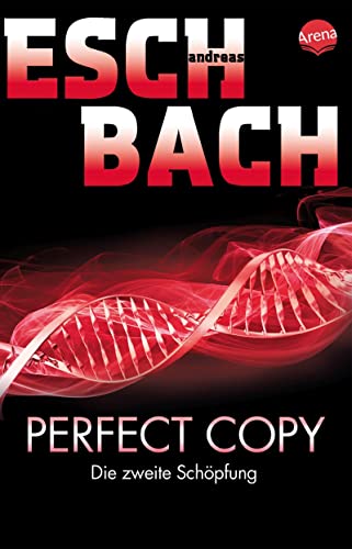 Perfect Copy: Die zweite Schöpfung: Perfect Copy: Die zweite Schöpfung: von Arena