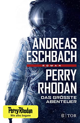 Perry Rhodan - Das größte Abenteuer: Roman von FISCHER TOR