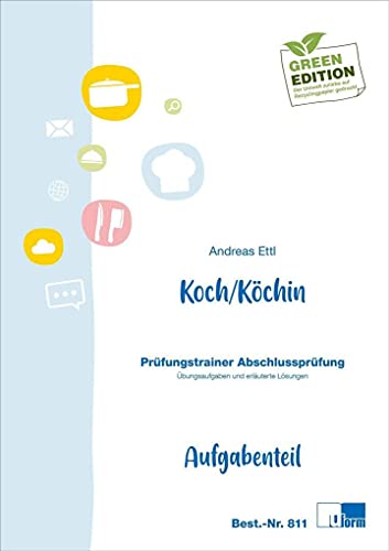 Koch/Köchin, Prüfungstrainer Abschlussprüfung: Übungsaufgaben und erläuterte Lösungen