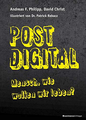 Postdigital: Mensch, wie wollen wir leben? von BusinessVillage GmbH