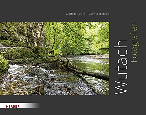 Wutach: Fotografien von Herder