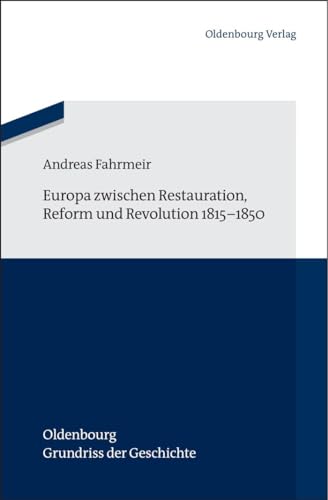 Europa zwischen Restauration, Reform und Revolution 18151850 (Oldenbourg Grundriss der Geschichte, 41, Band 41)