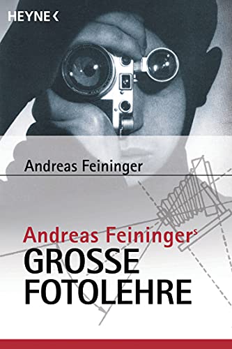 Andreas Feiningers große Fotolehre