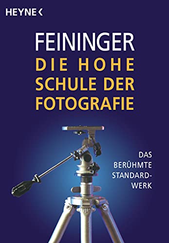 Die Hohe Schule der Fotografie: Das berühmte Standardwerk von Heyne Taschenbuch