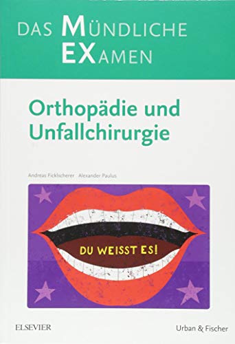 MEX Das Mündliche Examen Orthopädie u. Unfallchirurgie: Orthopädie und Unfallchirurgie (MEX - Mündliches EXamen) von Elsevier