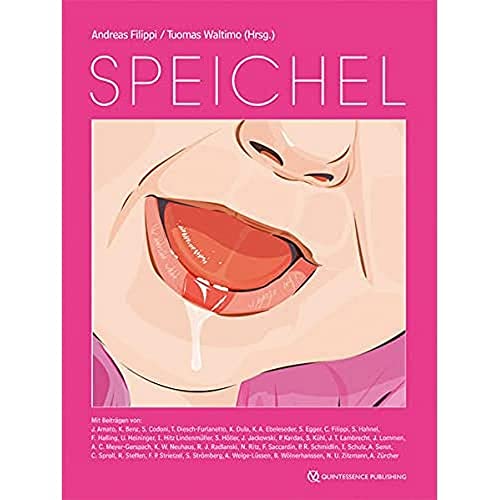 Speichel: Ein Nachschlagewerk für Zahnärzte, Hausärzte, Kinderärzte, Hals-Nasen-OhrenÄrzte, Dentalhygienikerinnen, Zahnmedizinische Prophylaxe- und ... sowie Studierende der Medizin und Zahnmedizin