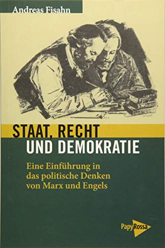 Staat, Recht und Demokratie: Eine Einführung in das politische Denken von Marx und Engels (Neue Kleine Bibliothek) von Papyrossa Verlags GmbH +