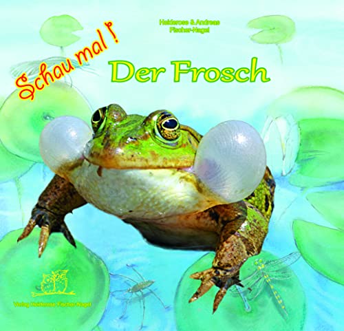 Schau mal ! / Schau mal! Der Frosch von Fischer-Nagel, Heiderose