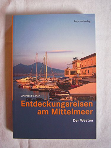 Entdeckungsreisen am Mittelmeer: Der Westen Entdeckungsreisen am Mittelmeer: Der Westen