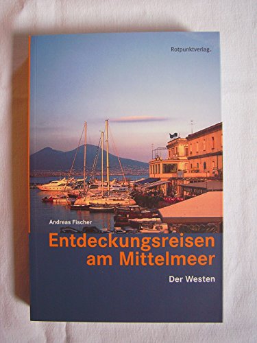 Entdeckungsreisen am Mittelmeer: Der Westen