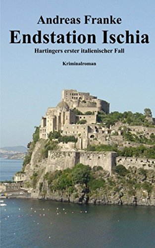 Endstation Ischia: Hartingers erster italienischer Fall (Hartingers italienischer Fall, Band 1)