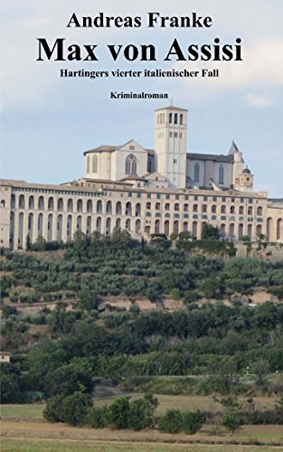 Max von Assisi: Hartingers vierter italienischer Fall (Hartingers italienischer Fall, Band 4) Max von Assisi: Hartingers vierter italienischer Fall (Hartingers italienischer Fall, Band 4)