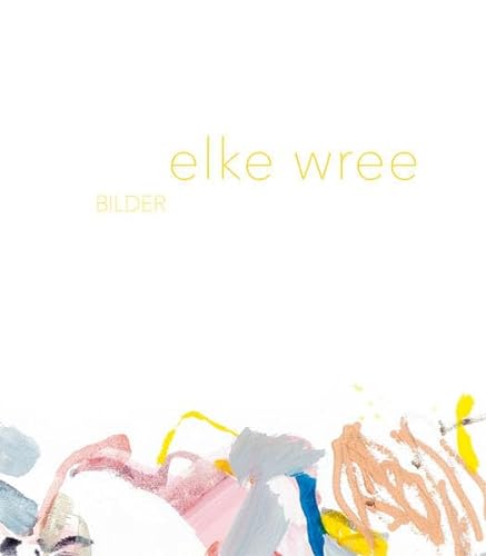 Elke Wree: Bilder (Band 1), Arbeiten auf Papier (Band 2)