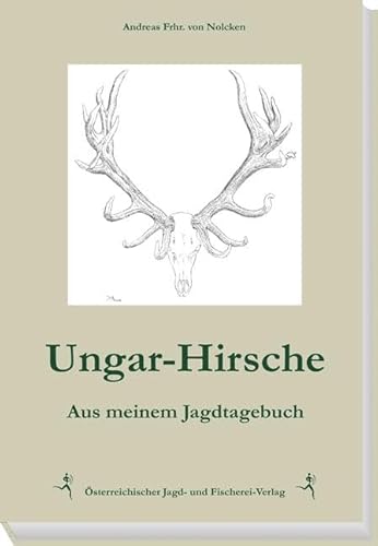 Ungar-Hirsche: Aus meinem Jagdtagebuch