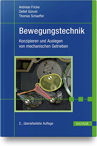 Bewegungstechnik: Konzipieren und Auslegen von mechanischen Getrieben von Hanser Fachbuchverlag