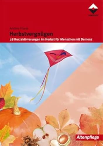 Herbstvergnügen: 28 Kurzaktivierungen im Herbst für Menschen mit Demenz: 28 Kurzaktivierungen für Menschen mit Demenz (Altenpflege)