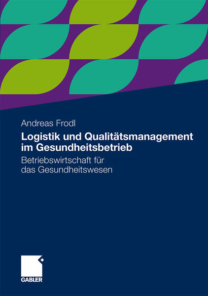 Logistik und Qualitätsmanagement im Gesundheitsbetrieb von Gabler Verlag