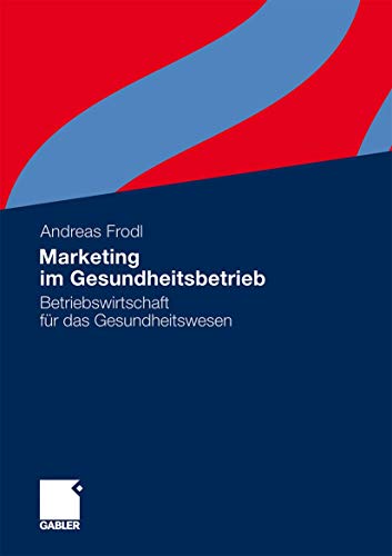 Marketing im Gesundheitsbetrieb: Betriebswirtschaft für das Gesundheitswesen von Gabler Verlag