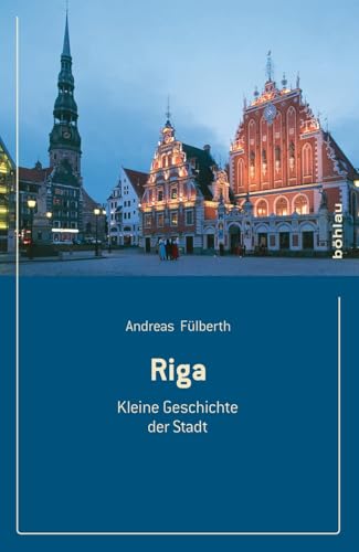 Riga: Kleine Geschichte der Stadt