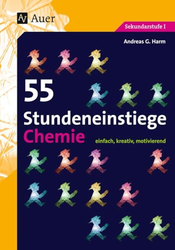 55 Stundeneinstiege Chemie: einfach, kreativ, motivierend (5. bis 10. Klasse)