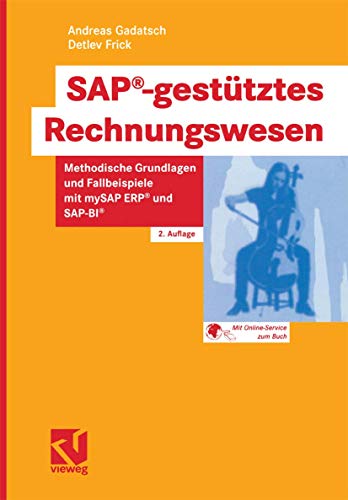 SAP-gestütztes Rechnungswesen. Methodische Grundlagen und Fallbeispiele mit mySAP ERP und SAP-BI von Vieweg+Teubner Verlag