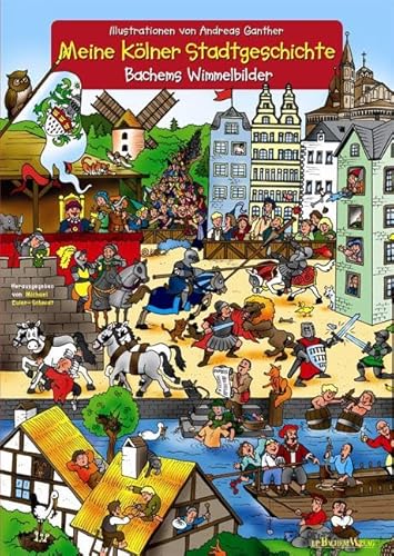 Meine Kölner Stadtgeschichte: Bachems Wimmelbilder von Bachem J.P. Verlag