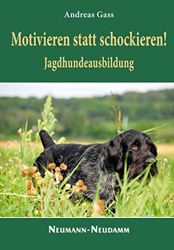 Motivieren statt schockieren! - Jagdhundeausbildung