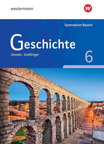 Geschichte - Ausgabe für Gymnasien in Bayern: Schulbuch 6 von Westermann Bildungsmedien Verlag GmbH