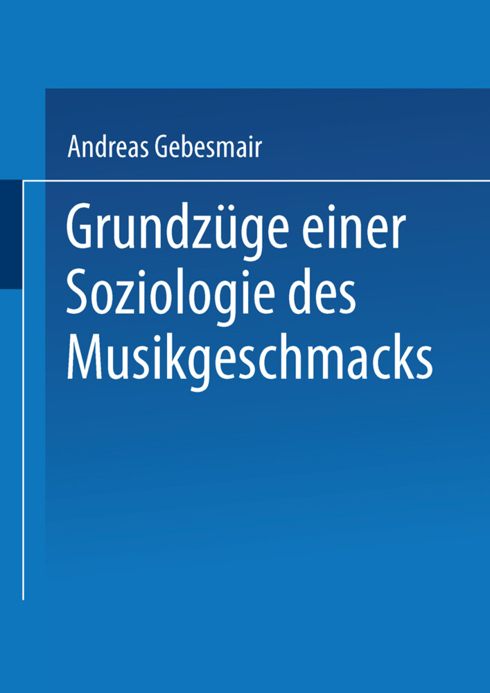 Grundzüge einer Soziologie des Musikgeschmacks von VS Verlag für Sozialwissenschaften