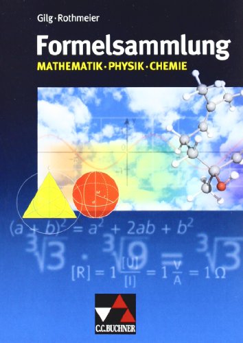 Formelsammlungen / Formelsammlung Mathe - Physik - Chemie: Mathematik – Physik – Chemie Formelsammlungen / Formelsammlung Mathe - Physik - Chemie: Mathematik – Physik – Chemie