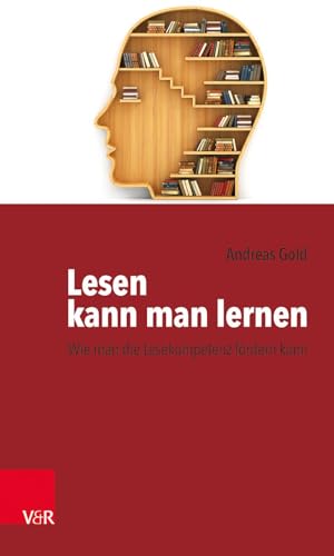 Lesen kann man lernen: Wie man die Lesekompetenz fördern kann von Vandenhoeck + Ruprecht