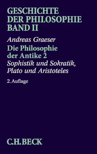 Geschichte der Philosophie, in 12 Bdn., Bd.2, Die Philosophie der Antike: Sophistik und Sokratik, Plato und Aristoteles Geschichte der Philosophie, in 12 Bdn., Bd.2, Die Philosophie der Antike: Sophistik und Sokratik, Plato und Aristoteles