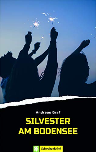 Silvester am Bodensee: Schwabenkrimi