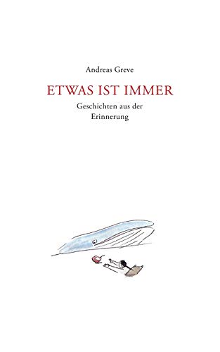 Etwas ist immer: Geschichten aus der Erinnerung