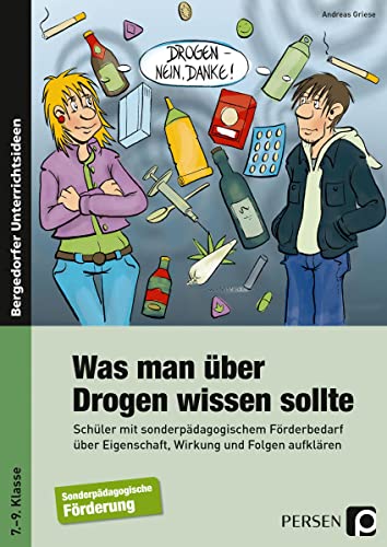 Was man über Drogen wissen sollte: Schüler mit sonderp. Förderbedarf über Eigenschaft, Wirkung und Folgen aufklären (7. bis 9. Klasse): An ... Folgen aufklären. Förderschule. 7.-9. Klasse von Persen Verlag i.d. AAP