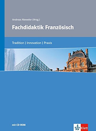 Fachdidaktik Französisch: Tradition - Innovation - Praxis. Buch + CD-ROM von Klett Sprachen