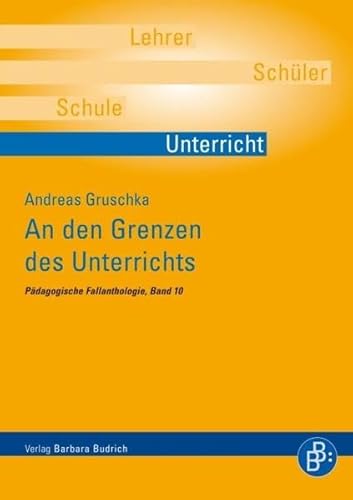 An den Grenzen des Unterrichts (Pädagogische Fallanthologie) von BUDRICH