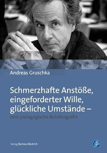 Schmerzhafte Anstöße, eingeforderter Wille, glückliche Umstände - eine pädagogische Autobiografie von Budrich