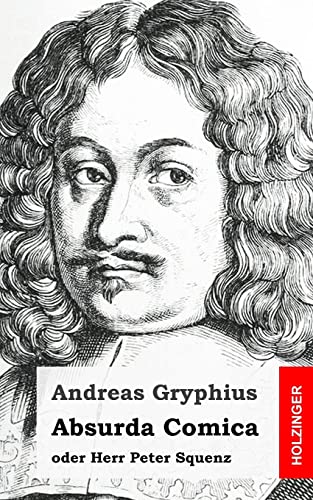 Absurda Comica: oder Herr Peter Squenz von CREATESPACE