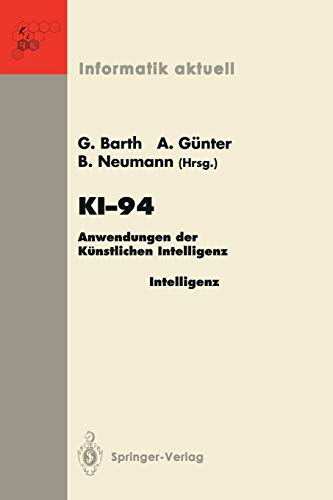 KI-94: Anwendungen der Künstlichen Intelligenz 18. Fachtagung für Künstliche Intelligenz Saarbrücken, 22./23. September 1994 (Anwenderkongreß) (Informatik aktuell) von Springer