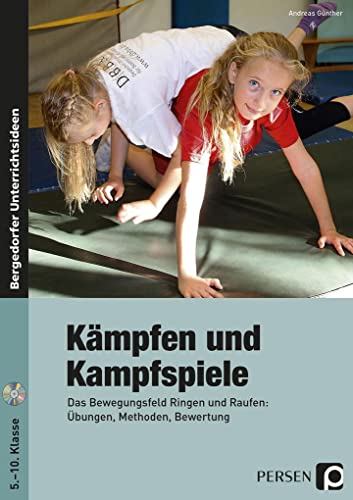 Kämpfen und Kampfspiele: Das Bewegungsfeld Ringen und Raufen: Übungen, Methoden, Bewertung (5. bis 10. Klasse) von Persen Verlag i.d. AAP