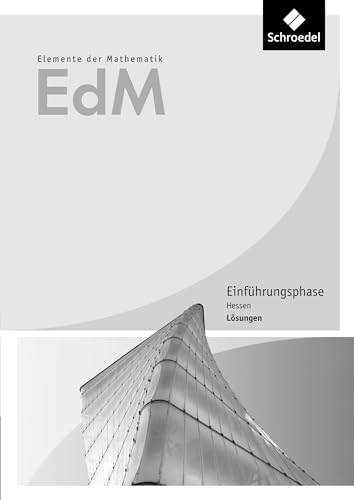 Elemente der Mathematik SII - Ausgabe 2016 für Hessen: Einführungsphase Lösungen: Sekundarstufe 2 - Ausgabe 2016