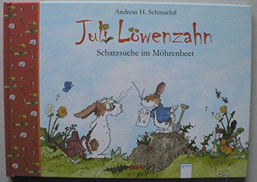 Juli Löwenzahn - Schatzsuche im Möhrenbeet (Erzählendes Bilderbuch) von Arena Verlag GmbH