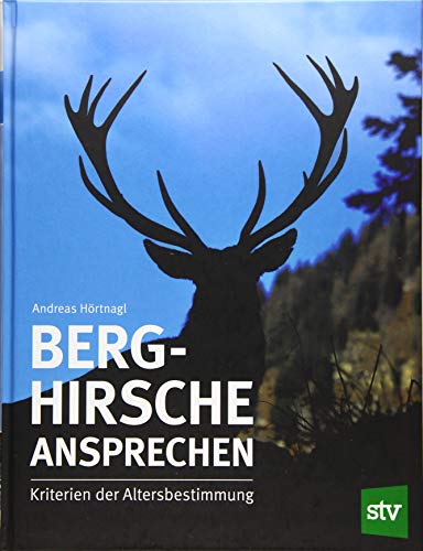 Berghirsche ansprechen: Kriterien der Altersbestimmung von STOCKER, L