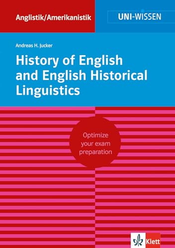Uni Wissen History of English and English Historical Linguistics: Anglistik/Amerikanistik, Sicher im Studium (UNI-WISSEN Anglistik/Amerikanistik)