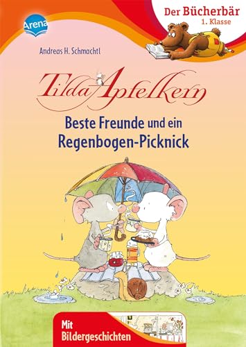 Tilda Apfelkern. Beste Freunde und ein Regenbogen-...: Der Bücherbär: 1. Klasse. Mit Bildergeschichten