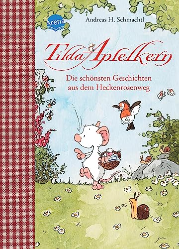 Tilda Apfelkern. Die schönsten Geschichten aus dem Heckenrosenweg: Sammelband: Sonderband: Tilda Apfelkern. Die schönsten Geschichten aus dem Heckenrosenweg: Sammelband: Sonderband: