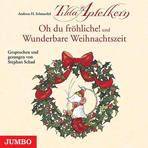 Tilda Apfelkern: Oh du fröhliche! / Wunderbare Weihnachtszeit: Oh, du fröhliche! und Wunderbare Weihnachtszeit von Jumbo Neue Medien + Verla
