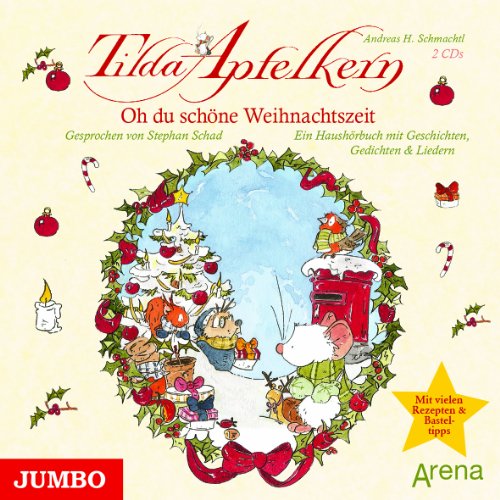 Tilda Apfelkern: Oh du schöne Weihnachtszeit: Ein Haushörbuch mit Geschichten, Gedichten & Liedern