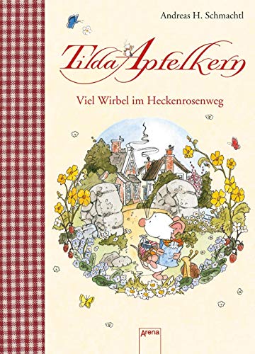 Tilda Apfelkern. Viel Wirbel im Heckenrosenweg Tilda Apfelkern. Viel Wirbel im Heckenrosenweg